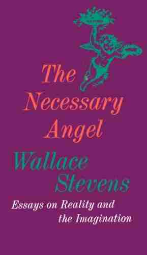 The Necessary Angel: Essays on Reality and the Imagination