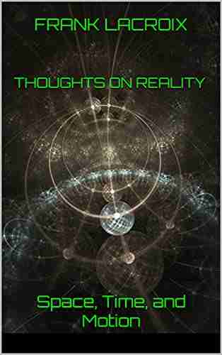 Thoughts on Reality: Space Time and Motion