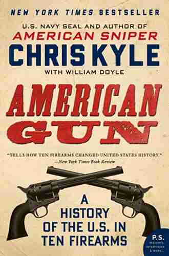 American Gun: A History of the U S in Ten Firearms (P S )