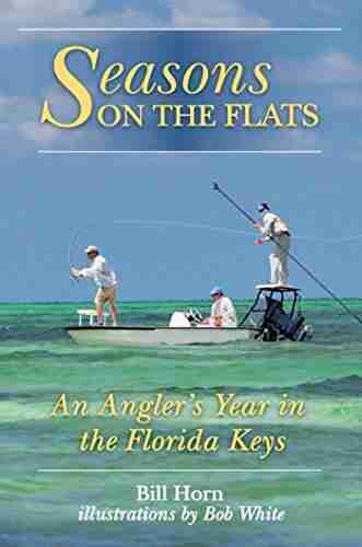 Seasons On The Flats: An Angler S Year In The Florida Keys