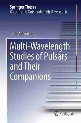 Multi Wavelength Studies Of Pulsars And Their Companions (Springer Theses)