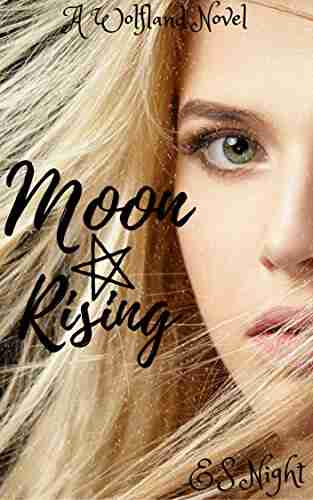 Moon Rising: A Wolfland Novel: Four Part Vampire And Wolf (The Wolfland Saga)