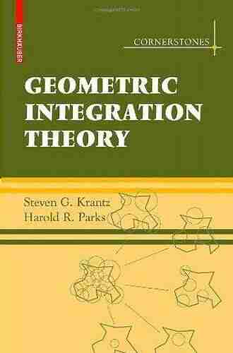 Geometric Integration Theory (Cornerstones) Steven G Krantz