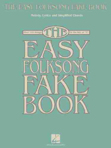 The Easy Folksong Fake Book: Over 120 Songs in the Key of C