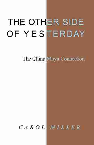 The Other Side of Yesterday: The China Maya Connection