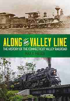 Along The Valley Line: The History Of The Connecticut Valley Railroad (Garnet Books)