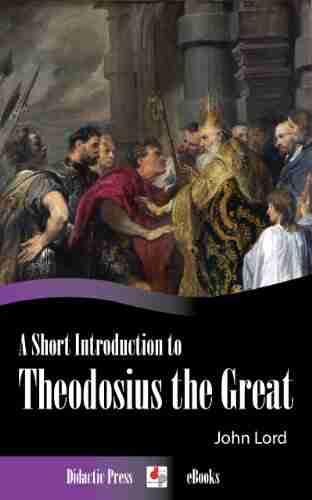 A Short Introduction to Theodosius the Great (Illustrated)