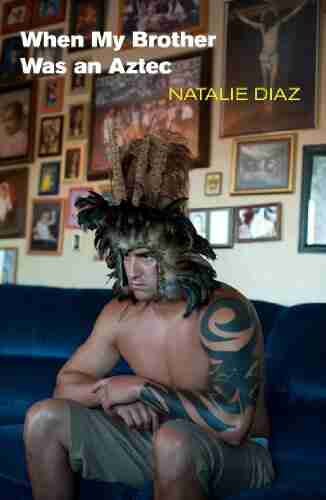 When My Brother Was An Aztec