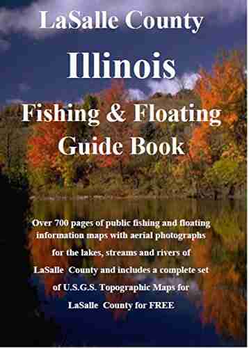 La Salle County Illinois Fishing Floating Guide Book: Complete fishing and floating information for La Salle County Illinois (Illinois Fishing Floating Guide Books)