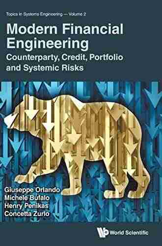 Modern Financial Engineering: Counterparty Credit Portfolio And Systemic Risks (Topics In Systems Engineering 2)