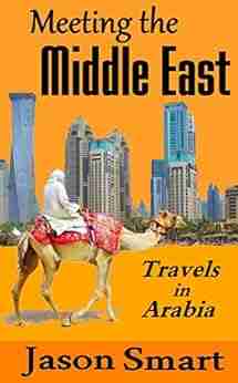 Meeting The Middle East: Travels In Arabia