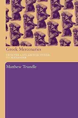 Greek Mercenaries: From The Late Archaic Period To Alexander