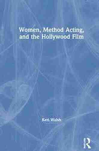 Women Method Acting And The Hollywood Film