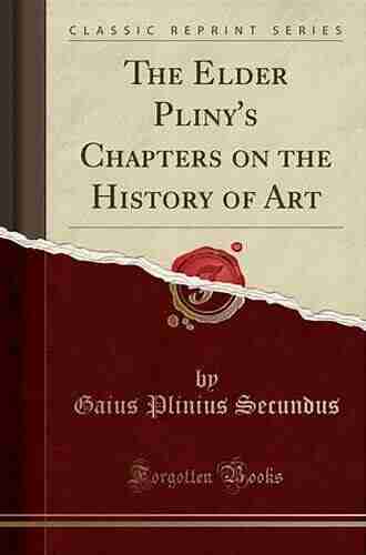 Pliny on Art and Society: The Elder Pliny s Chapters On The History Of Art