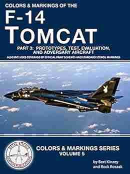 Colors Markings of the F 14 Tomcat: Part 3: Prototypes Test Evaluation and Adversary Aircraft (Colors Markings 5)