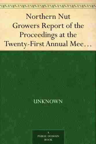 Northern Nut Growers Report Of The Proceedings At The Twenty First Annual MeetingCedar Rapids Iowa September 17 18 And 19 1930