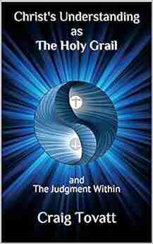 Christ s Understanding as The Holy Grail: and The Judgment Within