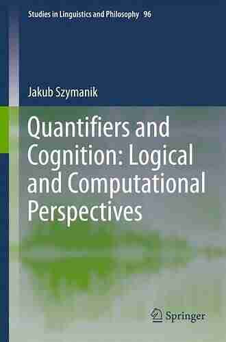 Quantifiers and Cognition: Logical and Computational Perspectives (Studies in Linguistics and Philosophy 96)