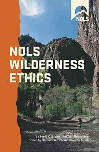 NOLS Wilderness Ethics: Valuing And Managing Wild Places (NOLS Library)