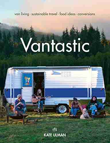 Vantastic: Van Living Sustainable Travel Food Ideas Conversions