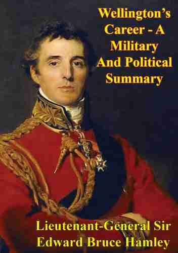 Wellington s Career A Military And Political Summary