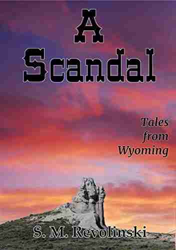 A Scandal: What Is Happening At Teapot Rock? (Tales From Wyoming 15)