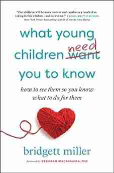 What Young Children Need You to Know: How to see them so you know what to do for them