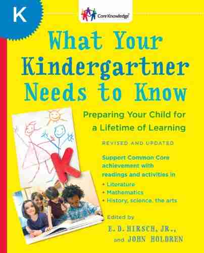 What Your Kindergartner Needs To Know (Revised And Updated): Preparing Your Child For A Lifetime Of Learning (The Core Knowledge Series)