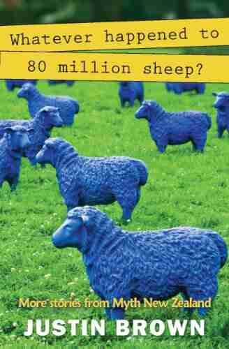 Whatever Happened To 80 Million Sheep? (Myth New Zealand 1)