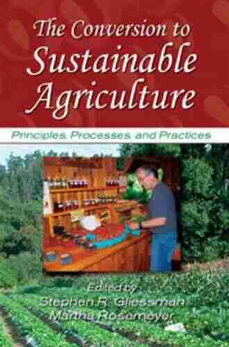 The Conversion To Sustainable Agriculture: Principles Processes And Practices (Advances In Agroecology)