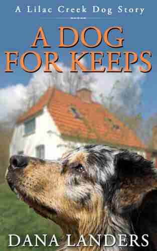 A Dog For Keeps: A Lilac Creek Dog Story (Lilac Creek Dog Stories 1)