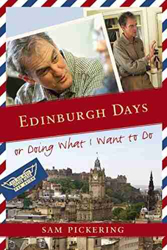 Edinburgh Days: Or Doing What I Want To Do (Non Series)