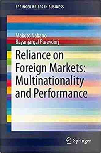 Reliance On Foreign Markets: Multinationality And Performance (SpringerBriefs In Business)