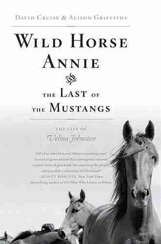 Wild Horse Annie And The Last Of The Mustangs: The Life Of Velma Johnston