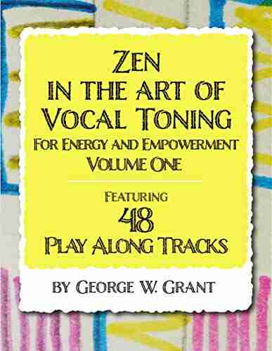 Zen In The Art Of Vocal Toning Volume One: Featuring 48 Play Along Tracks